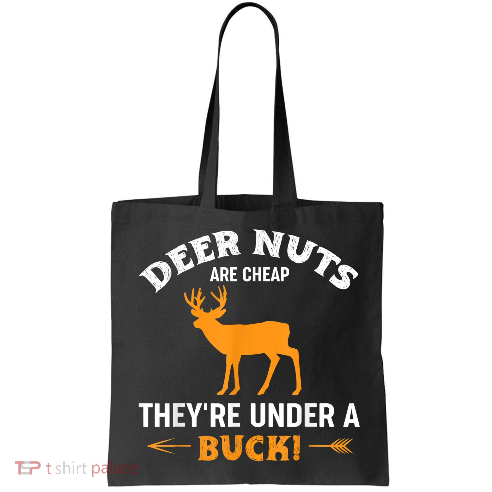 Funny Hunting Deer Nuts Are Cheap They're Under A Buck Bag