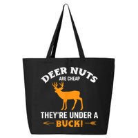 Funny Hunting Deer Nuts Are Cheap They're Under A Buck 25L Jumbo Tote