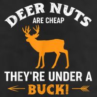 Funny Hunting Deer Nuts Are Cheap They're Under A Buck 25L Jumbo Tote