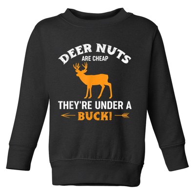 Funny Hunting Deer Nuts Are Cheap They're Under A Buck Toddler Sweatshirt