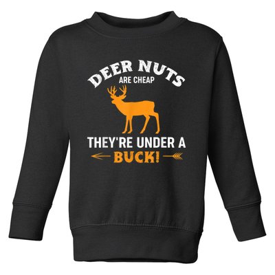 Funny Hunting Deer Nuts Are Cheap They're Under A Buck Toddler Sweatshirt