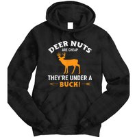 Funny Hunting Deer Nuts Are Cheap They're Under A Buck Tie Dye Hoodie