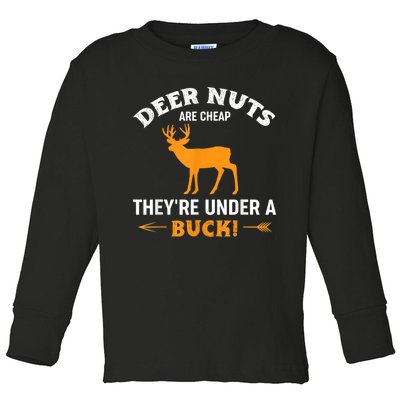 Funny Hunting Deer Nuts Are Cheap They're Under A Buck Toddler Long Sleeve Shirt