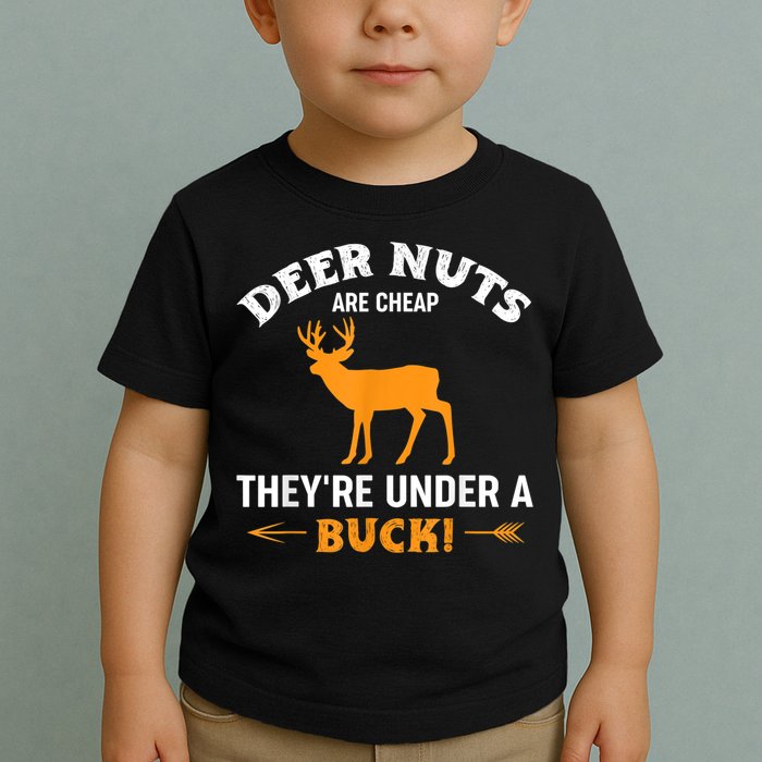 Funny Hunting Deer Nuts Are Cheap They're Under A Buck Toddler T-Shirt