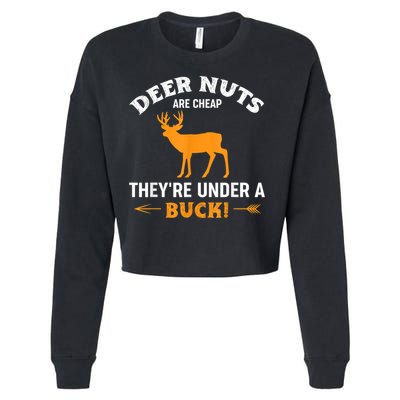 Funny Hunting Deer Nuts Are Cheap They're Under A Buck Cropped Pullover Crew