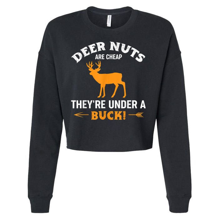 Funny Hunting Deer Nuts Are Cheap They're Under A Buck Cropped Pullover Crew