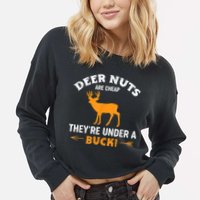 Funny Hunting Deer Nuts Are Cheap They're Under A Buck Cropped Pullover Crew