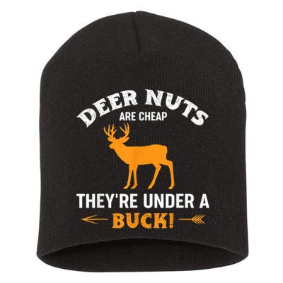 Funny Hunting Deer Nuts Are Cheap They're Under A Buck Short Acrylic Beanie