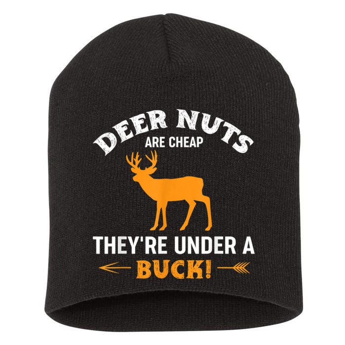 Funny Hunting Deer Nuts Are Cheap They're Under A Buck Short Acrylic Beanie