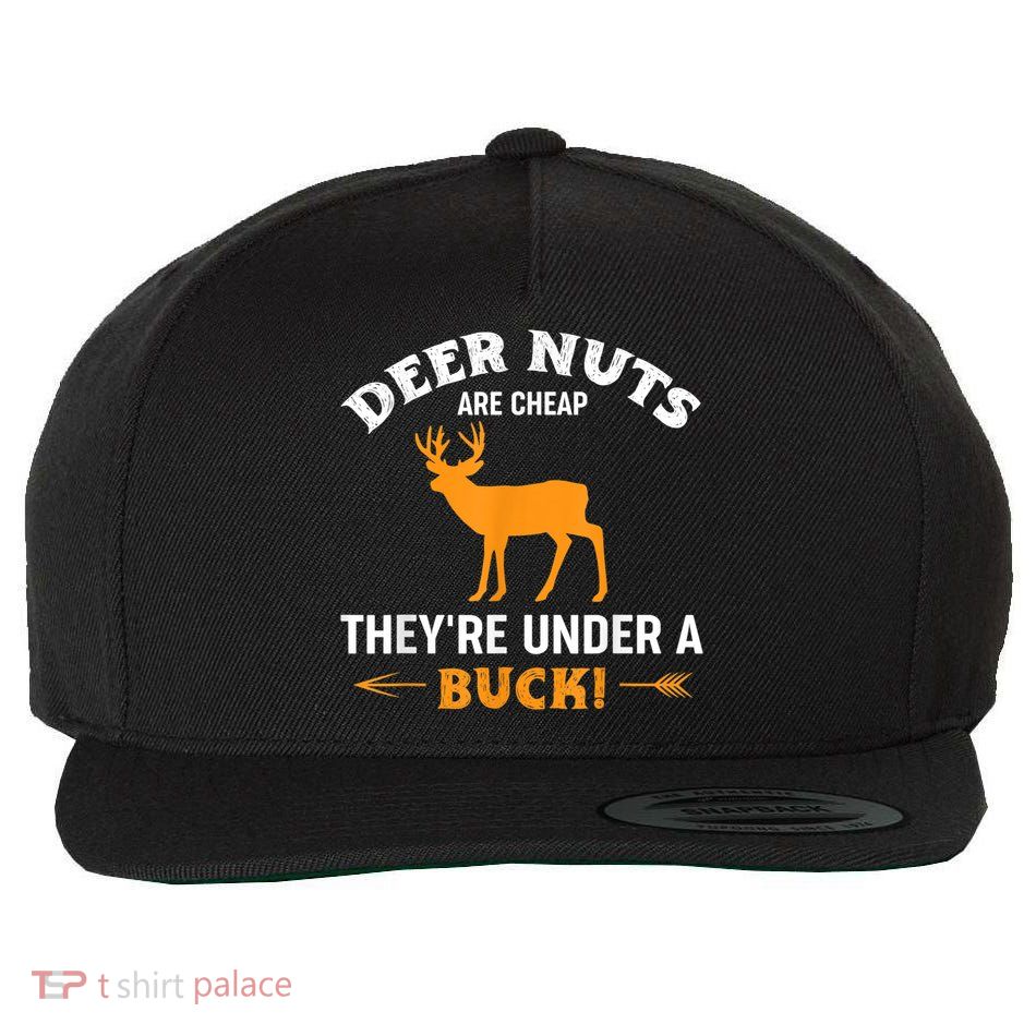 Funny Hunting Deer Nuts Are Cheap They're Under A Buck Wool Snapback Cap