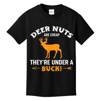 Funny Hunting Deer Nuts Are Cheap They're Under A Buck Kids T-Shirt