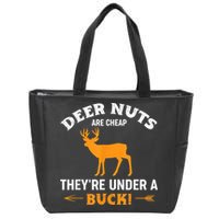 Funny Hunting Deer Nuts Are Cheap They're Under A Buck Zip Tote Bag