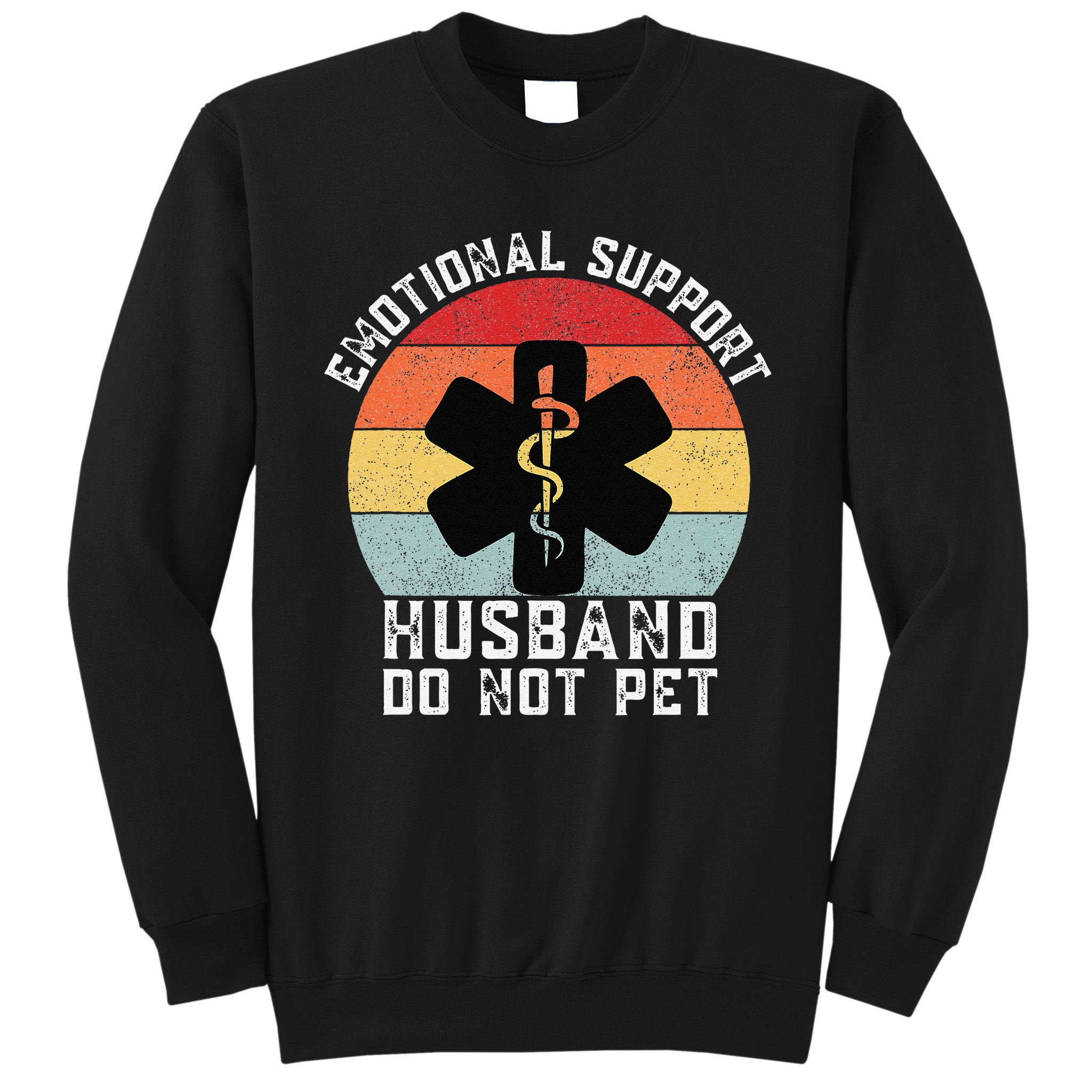 Funny Husband Emotional Support Husband Do Not Pet Tall Sweatshirt