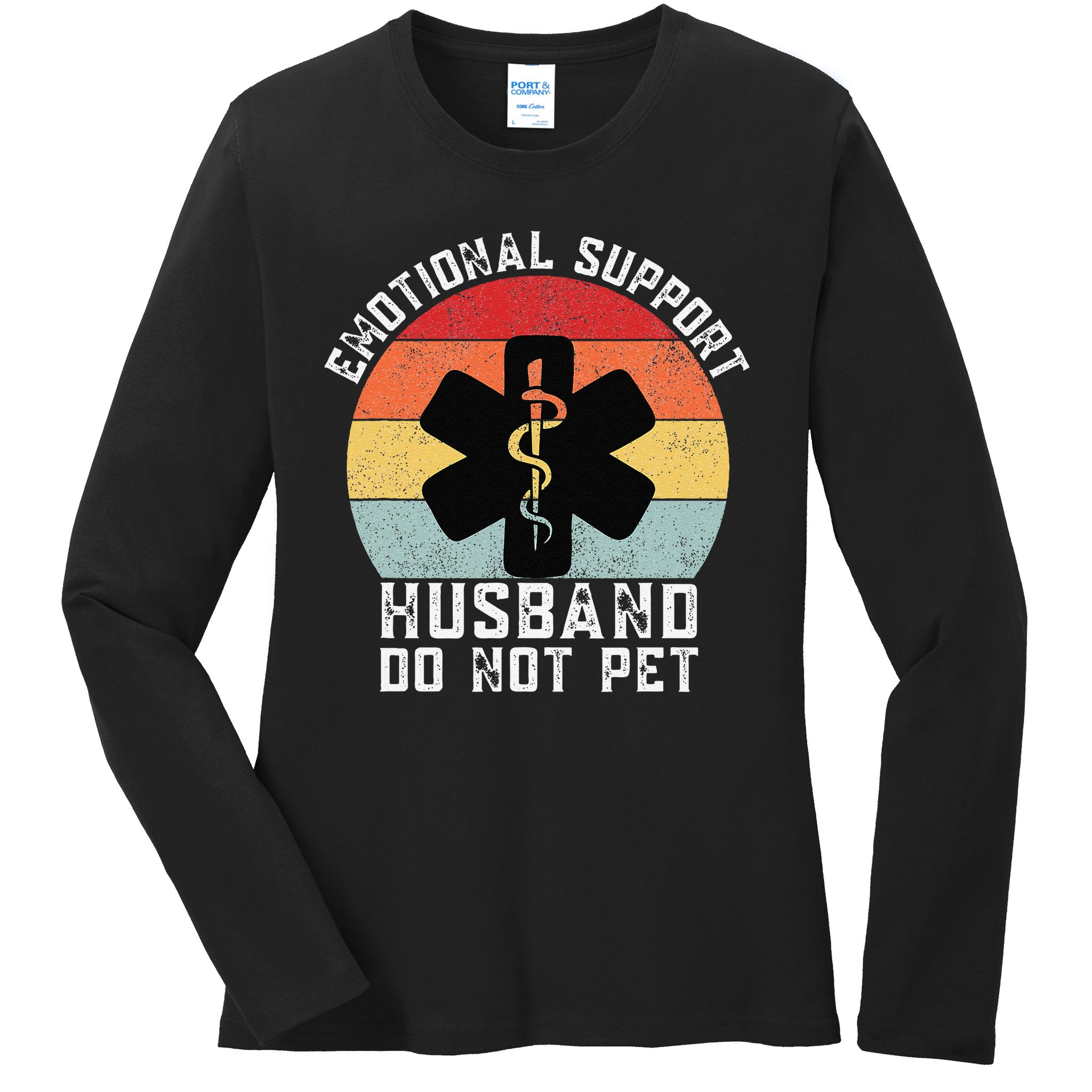 Funny Husband Emotional Support Husband Do Not Pet Ladies Long Sleeve Shirt