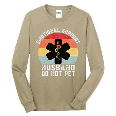 Funny Husband Emotional Support Husband Do Not Pet Tall Long Sleeve T-Shirt