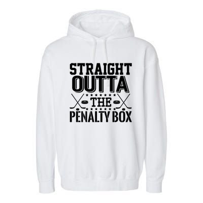 Funny Hockey Enforcer Straight Outta The Penalty Box Cool Gift Garment-Dyed Fleece Hoodie