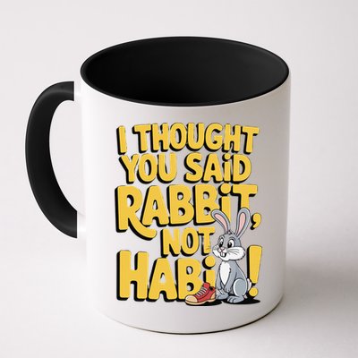 Funny Happy Easter Bunny I Thought You Said Rabbit Not Habi Coffee Mug