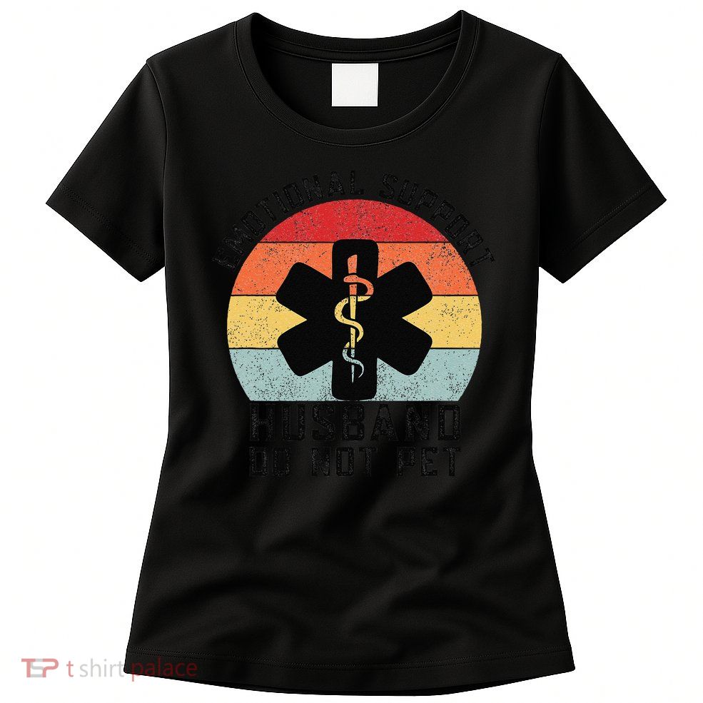 Funny Husband Emotional Support Husband Do Not Pet Womens T-Shirt