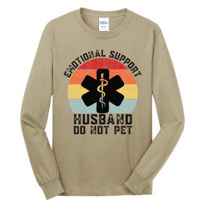 Funny Husband Emotional Support Husband Do Not Pet Tall Long Sleeve T-Shirt