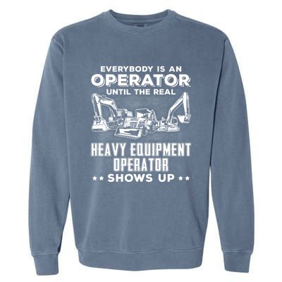 Funny Heavy Equipt Excavator Bulldozer Backhoe Operator Gift Garment-Dyed Sweatshirt