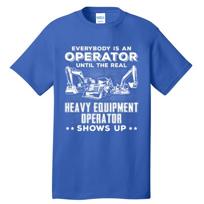 Funny Heavy Equipt Excavator Bulldozer Backhoe Operator Gift Tall T-Shirt