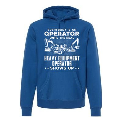 Funny Heavy Equipt Excavator Bulldozer Backhoe Operator Gift Premium Hoodie