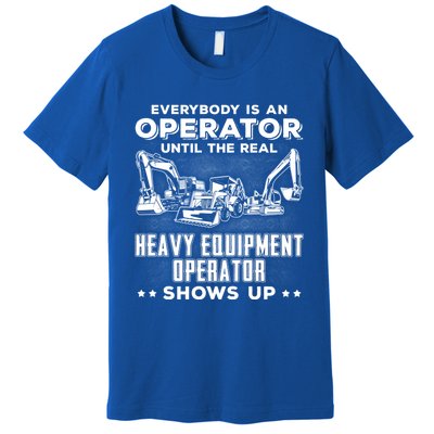 Funny Heavy Equipt Excavator Bulldozer Backhoe Operator Gift Premium T-Shirt