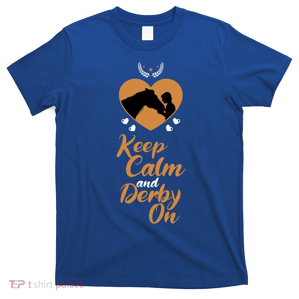 Fun Horseback Equestrian Quote Keep Calm And Derby On Gift T-Shirt