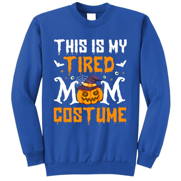 Funny Halloween Fun This Is My Tired Mom Costume Cute Gift Tall Sweatshirt