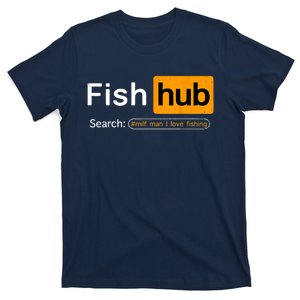 Fish Hub Funny Dirty Fishing Joke MILF Man I Love Fishing Fisherman Shirt T-Shirt