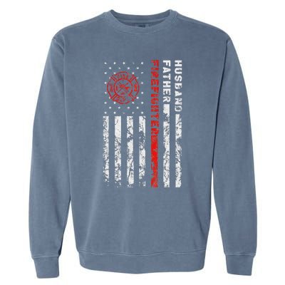 Firefighter Husband Father Fireman Fathers Day Gift For Dad Garment-Dyed Sweatshirt