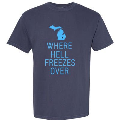 Funny Hell Freezes Michigan Michigander Great Lakes Map Gift Garment-Dyed Heavyweight T-Shirt