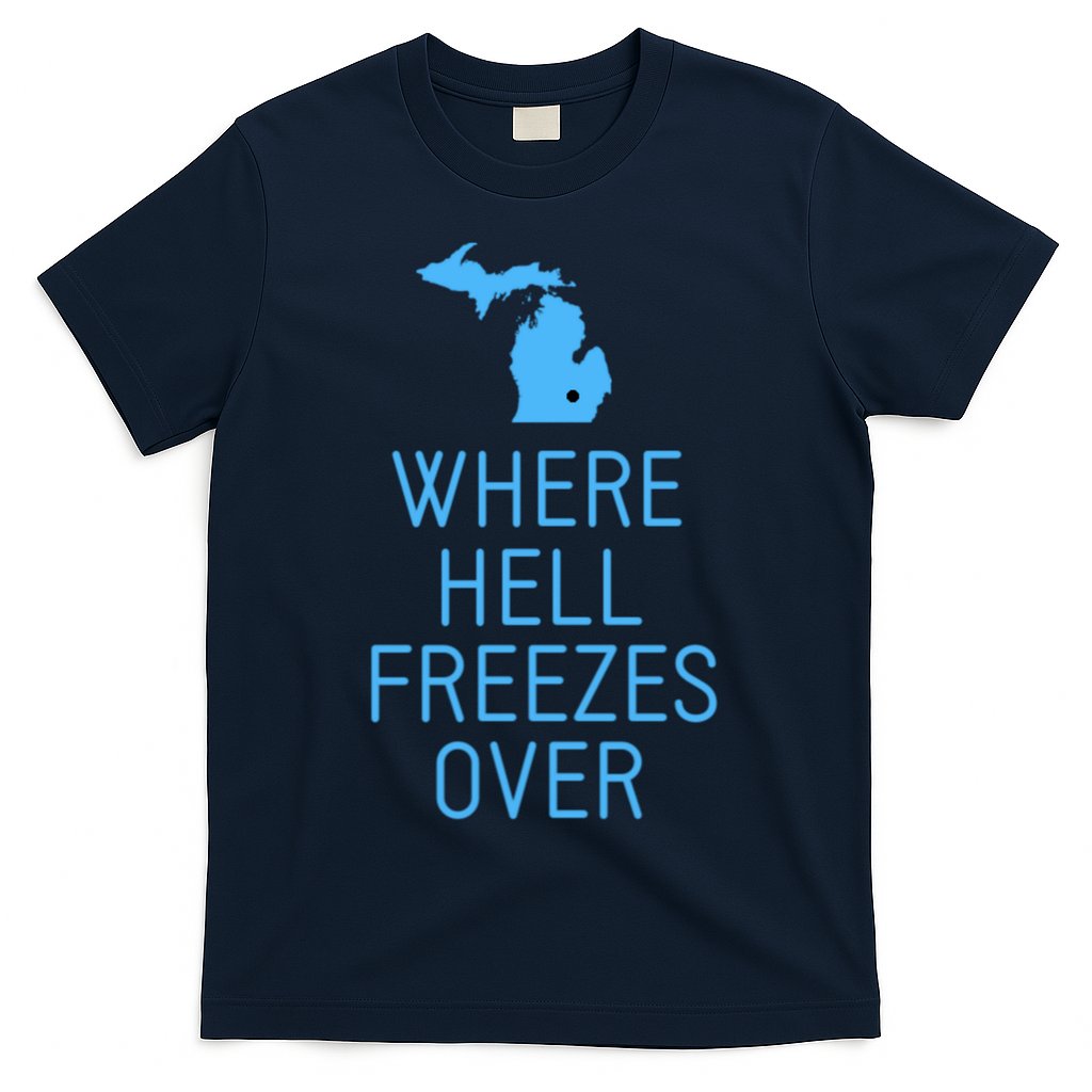 Funny Hell Freezes Michigan Michigander Great Lakes Map Gift T-Shirt