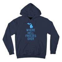 Funny Hell Freezes Michigan Michigander Great Lakes Map Gift Tall Hoodie