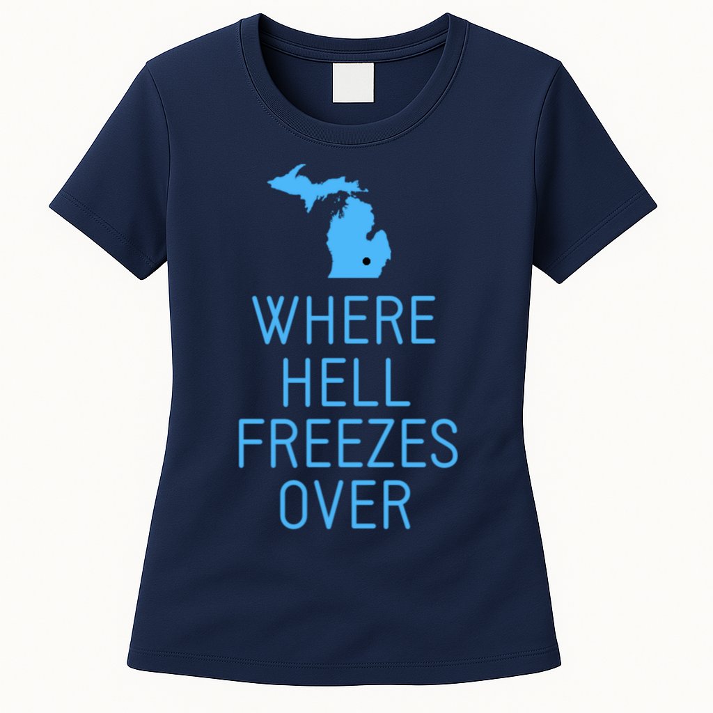 Funny Hell Freezes Michigan Michigander Great Lakes Map Gift Womens T-Shirt