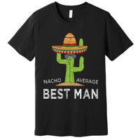 Fun Hilarious Funny Wedding Best Man Premium T-Shirt