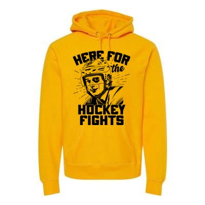 Funny Here For The Hockey Fights Premium Hoodie