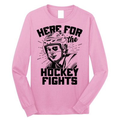 Funny Here For The Hockey Fights Long Sleeve Shirt