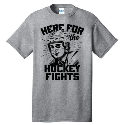 Funny Here For The Hockey Fights Tall T-Shirt