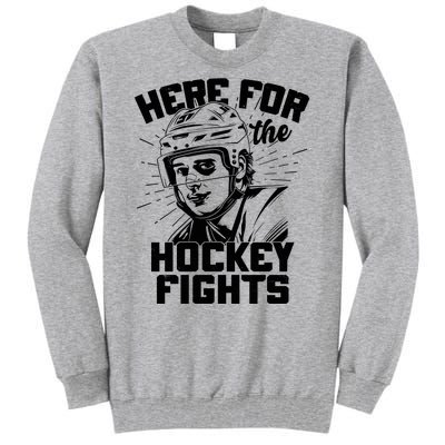 Funny Here For The Hockey Fights Tall Sweatshirt