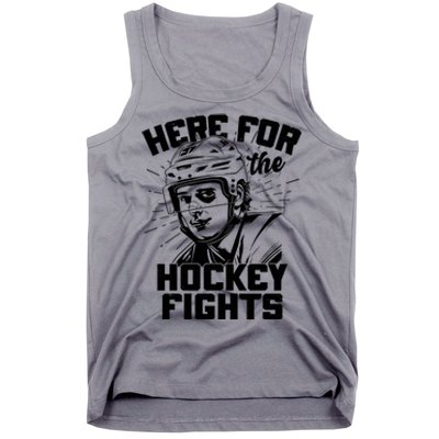 Funny Here For The Hockey Fights Tank Top