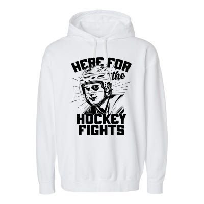 Funny Here For The Hockey Fights Garment-Dyed Fleece Hoodie