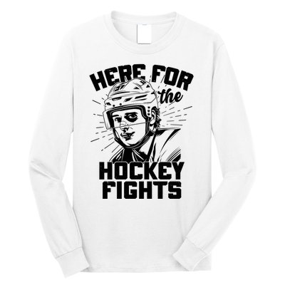 Funny Here For The Hockey Fights Long Sleeve Shirt