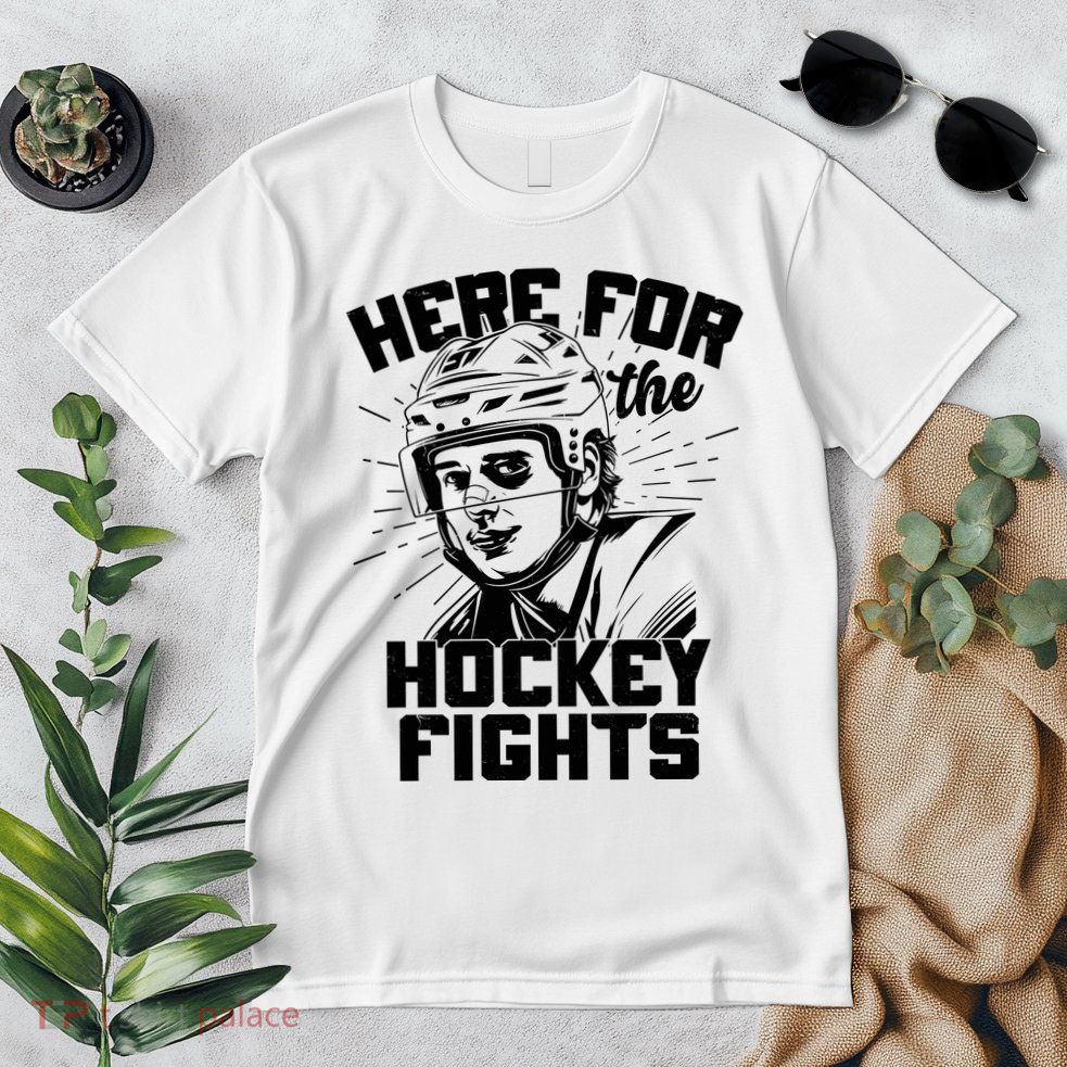Funny Here For The Hockey Fights Premium T-Shirt
