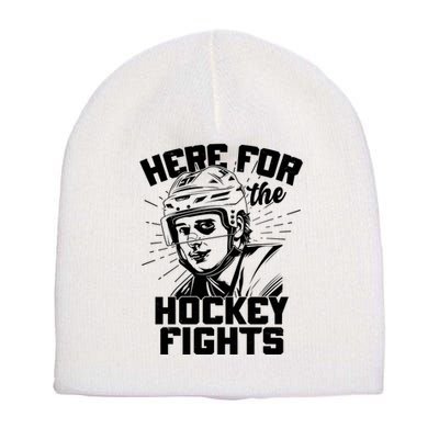 Funny Here For The Hockey Fights Short Acrylic Beanie