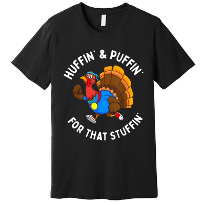 Funny Huffin For That Stuffin Turkey Run Trot Thanksgiving Premium T-Shirt