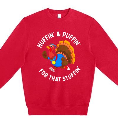 Funny Huffin For That Stuffin Turkey Run Trot Thanksgiving Premium Crewneck Sweatshirt