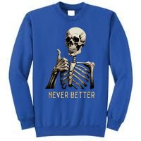 Funny Halloween For Never Better Skeleton Sweatshirt