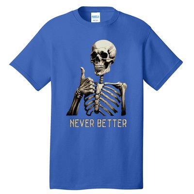 Funny Halloween For Never Better Skeleton Tall T-Shirt