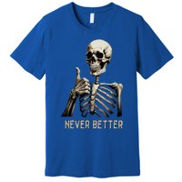 Funny Halloween For Never Better Skeleton Premium T-Shirt